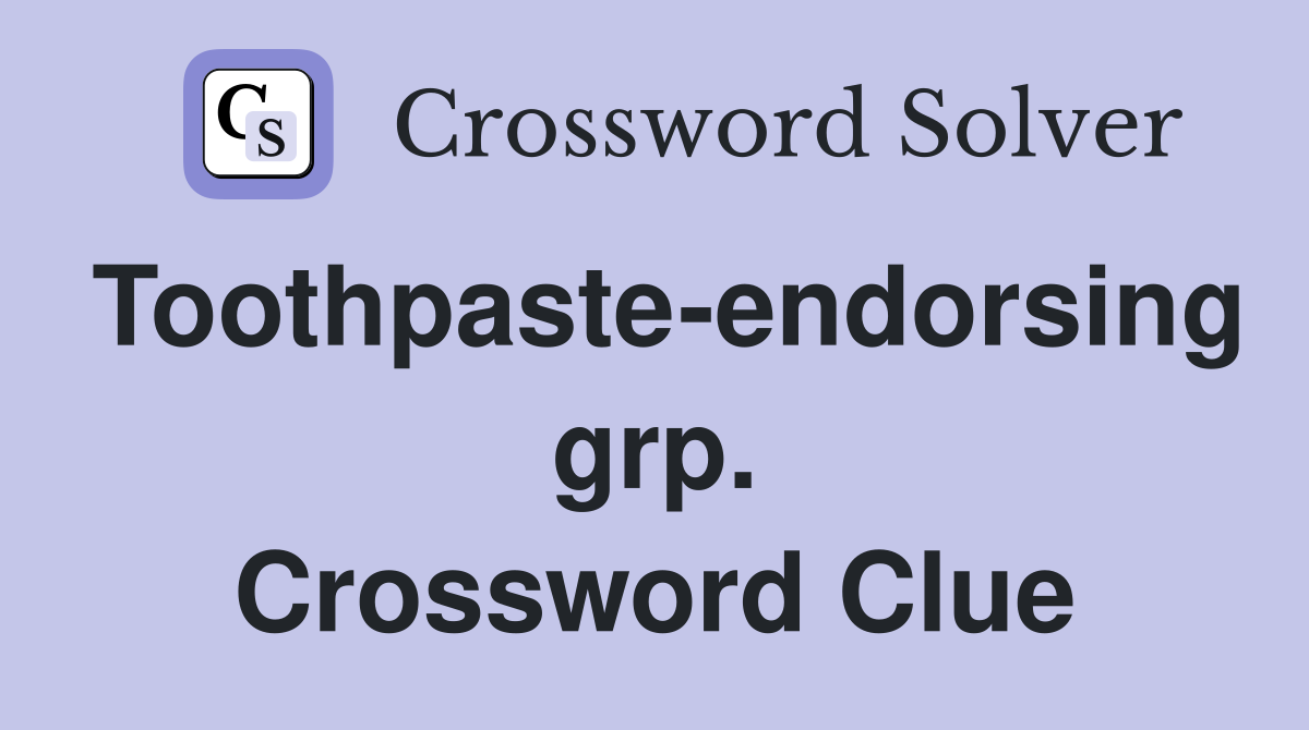 Toothpaste-endorsing grp. Crossword Clue