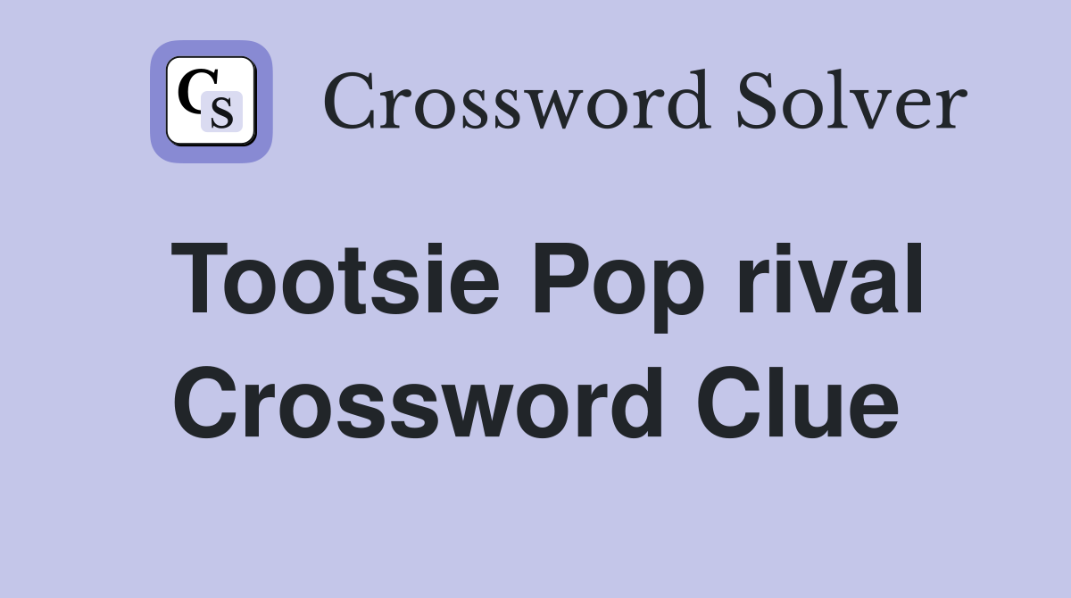 Tootsie Pop rival Crossword Clue