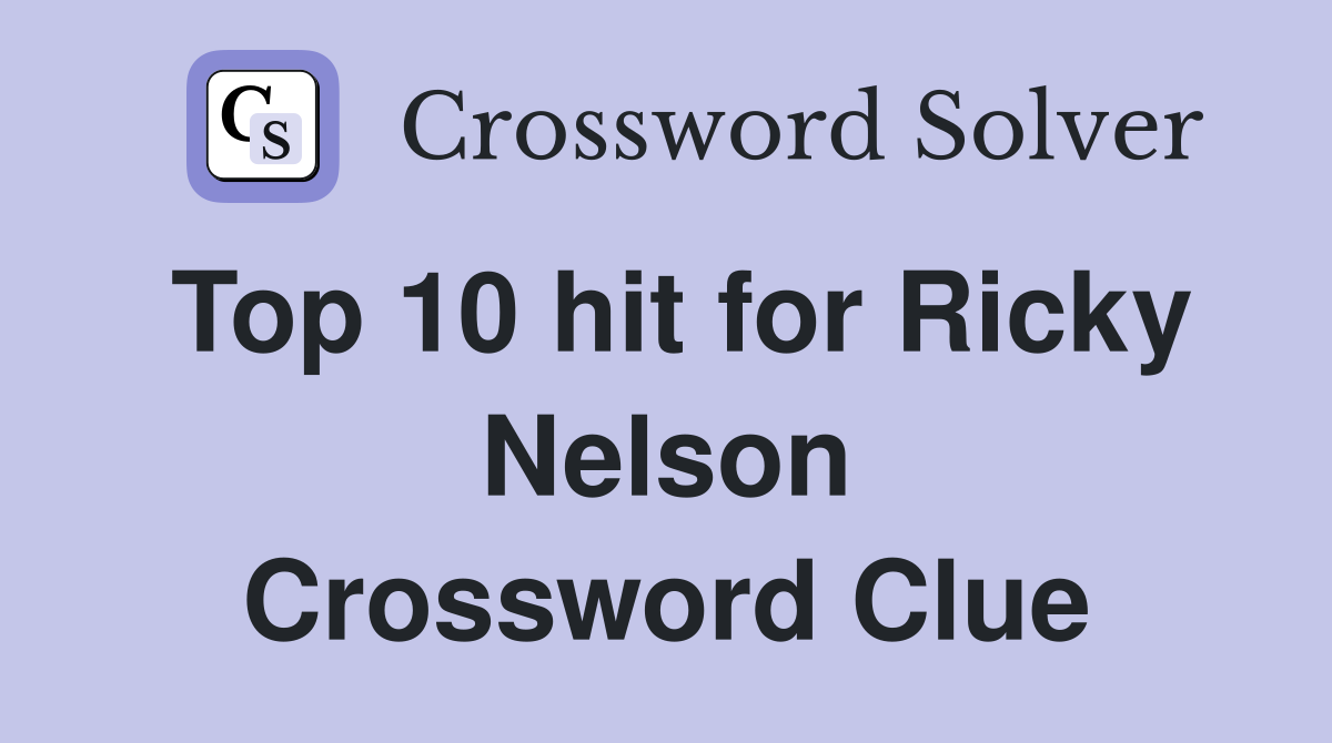 Top 10 hit for Ricky Nelson Crossword Clue