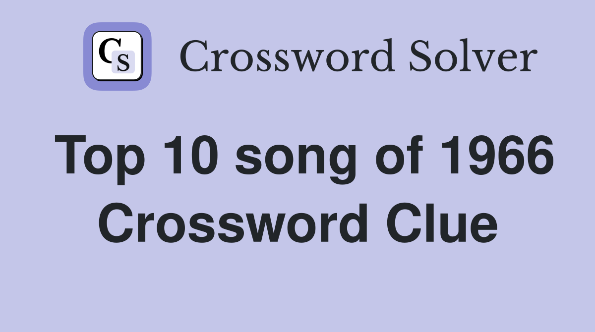 Top 10 song of 1966 Crossword Clue