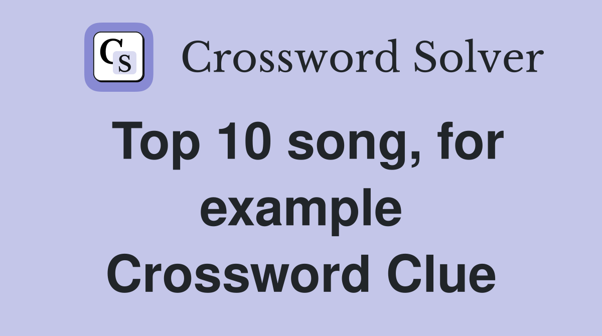 Top 10 song, for example Crossword Clue