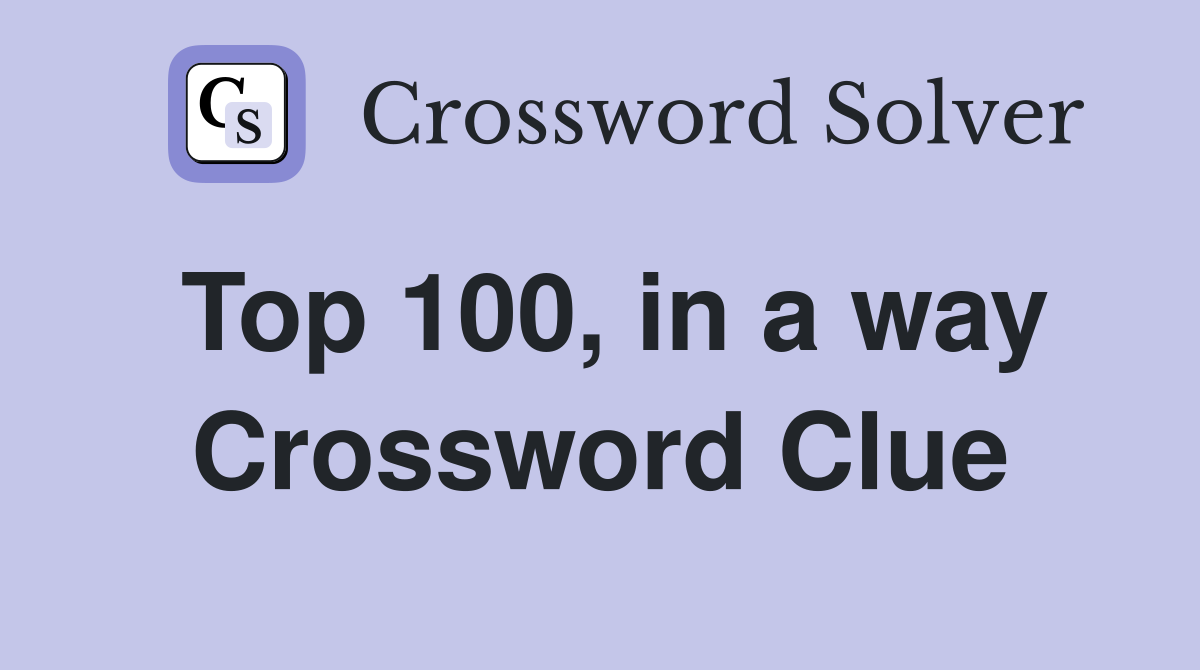 Top 100, in a way Crossword Clue