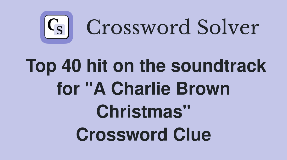 Top 40 hit on the soundtrack for "A Charlie Brown Christmas" Crossword Clue