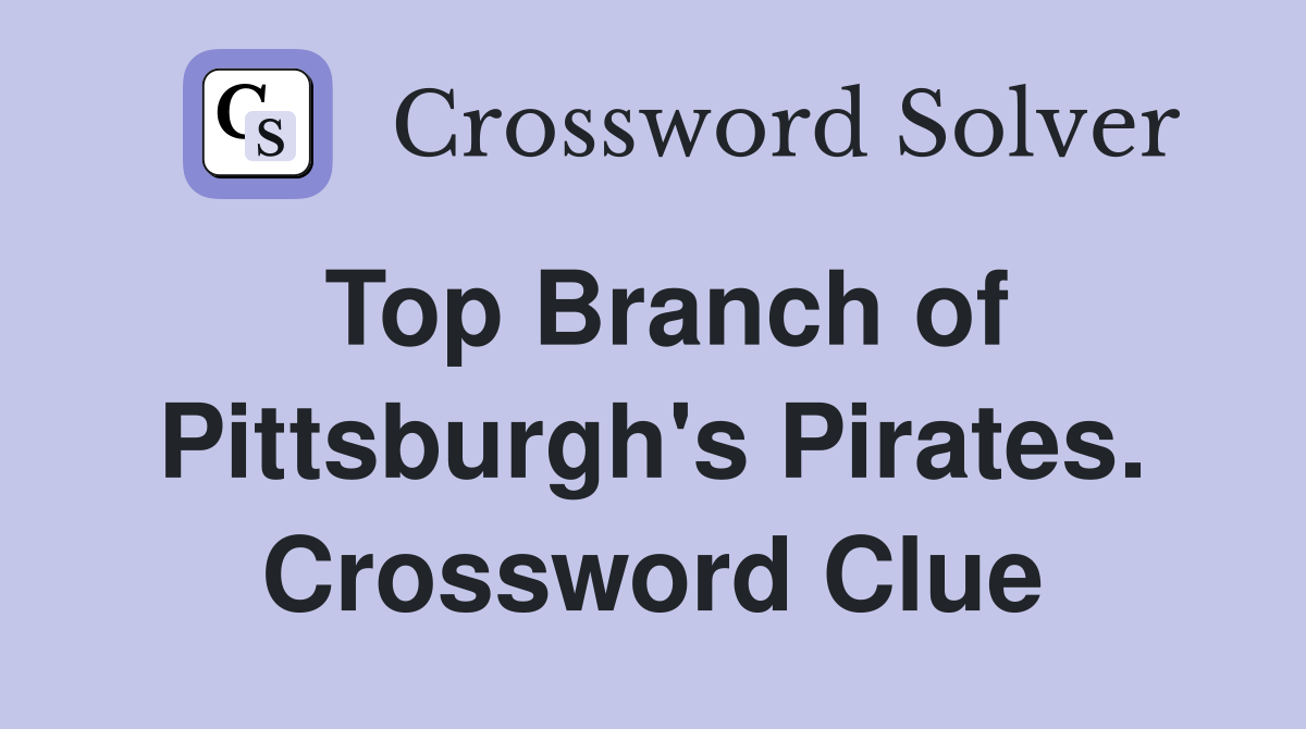 Top Branch of Pittsburgh's Pirates. Crossword Clue