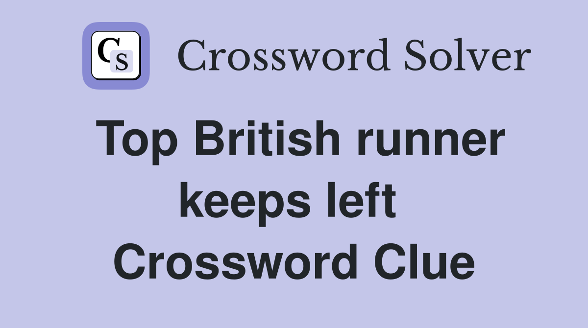 Top British runner keeps left  Crossword Clue