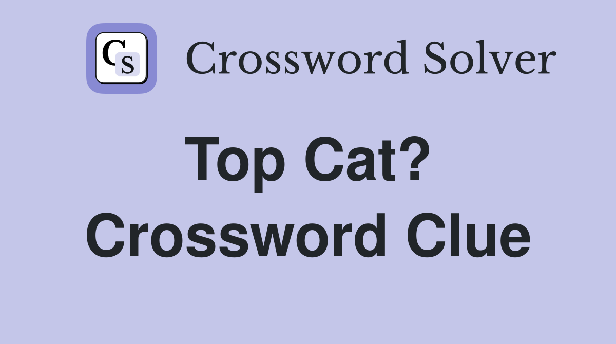 Top Cat?  Crossword Clue