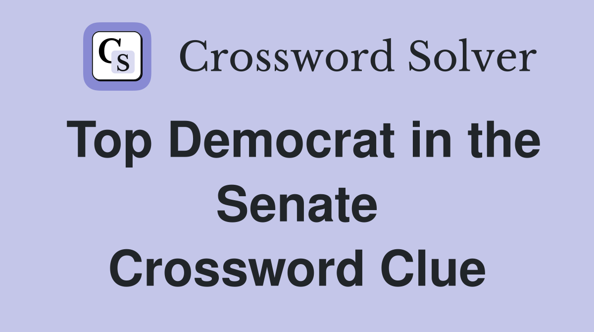 Top Democrat in the Senate Crossword Clue