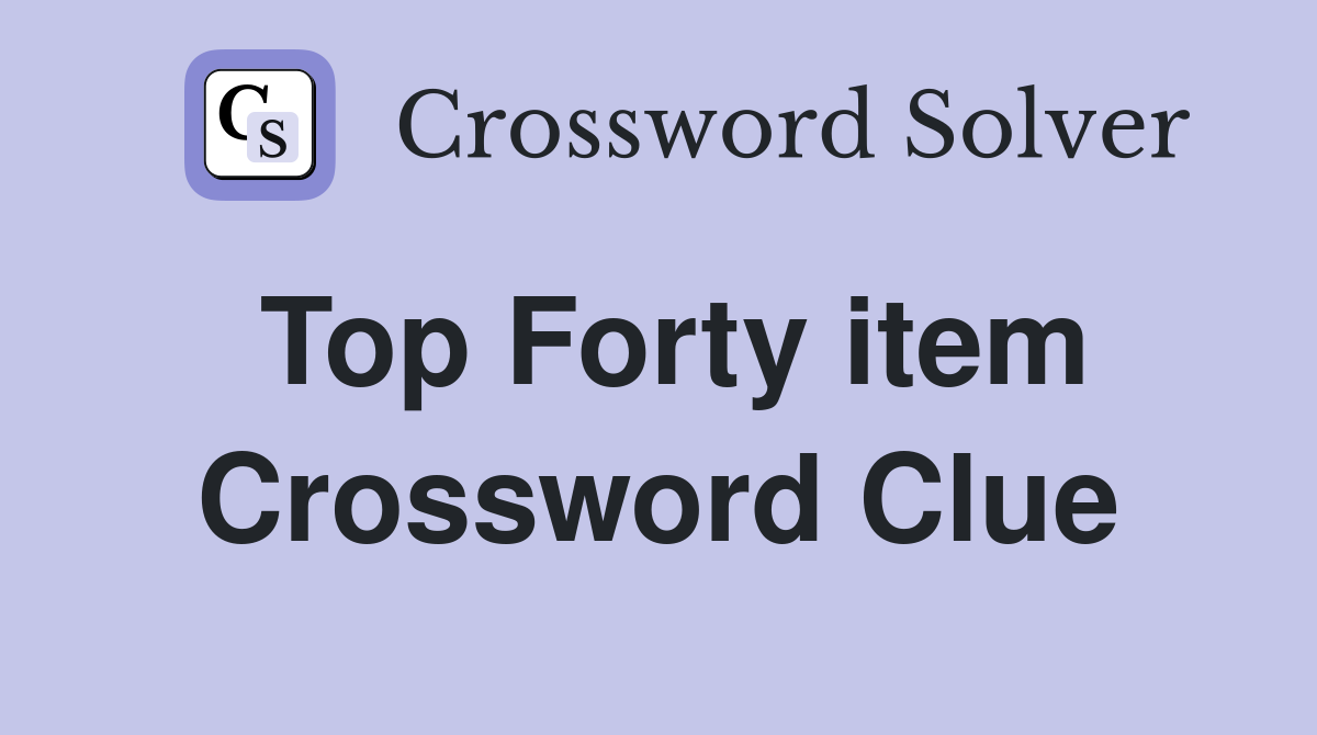 Top Forty item Crossword Clue