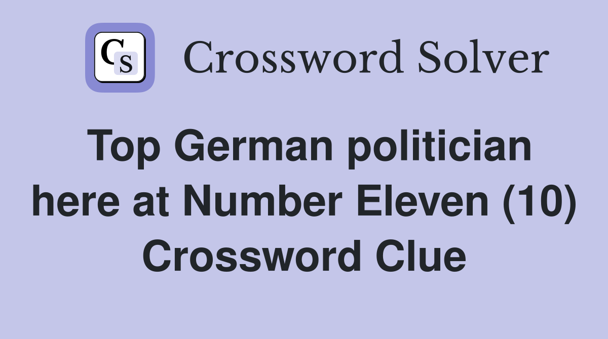 Top German politician here at Number Eleven (10) Crossword Clue