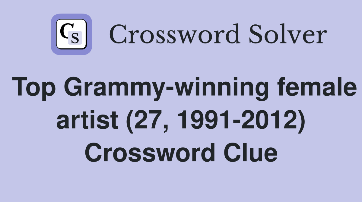 Top Grammy-winning female artist (27, 1991-2012) Crossword Clue