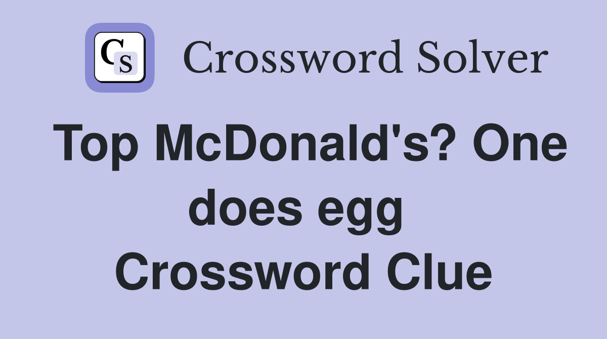 Top McDonald's? One does egg  Crossword Clue