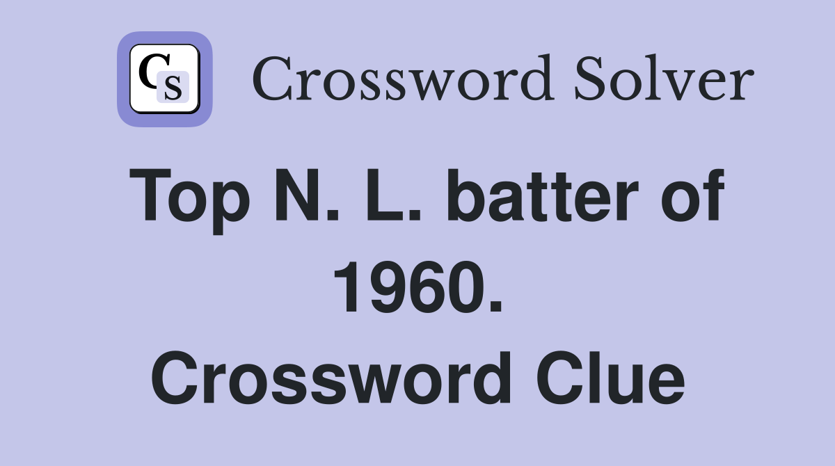 Top N. L. batter of 1960. Crossword Clue