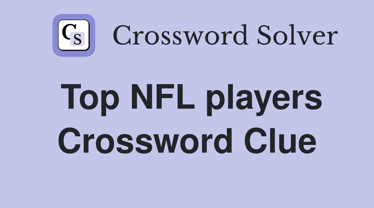 Top NFL players Crossword Clue