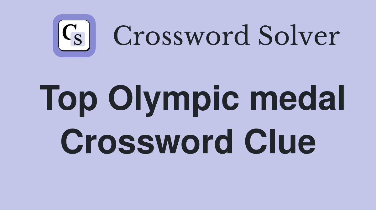Top Olympic medal Crossword Clue