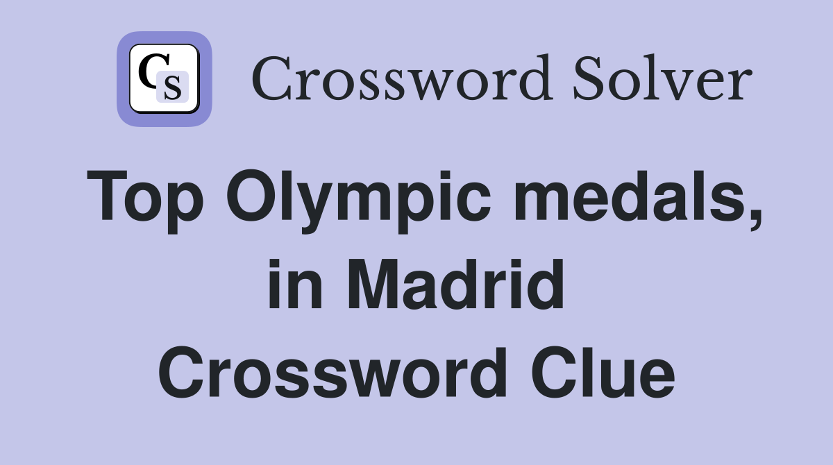 Top Olympic medals, in Madrid Crossword Clue