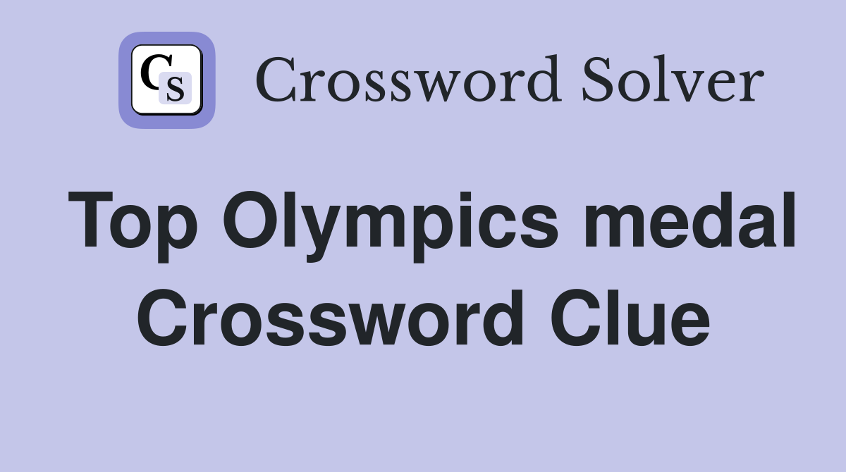 Top Olympics medal Crossword Clue