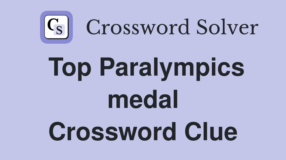 Top Paralympics medal Crossword Clue