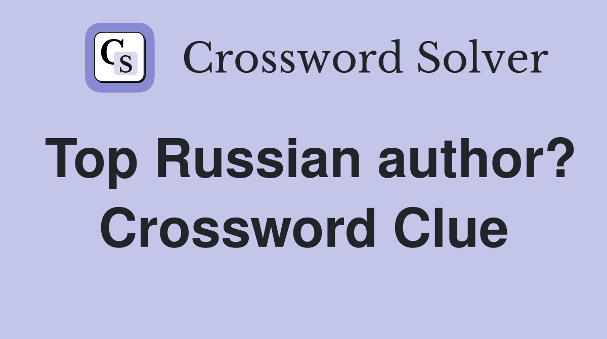 Top Russian author? Crossword Clue