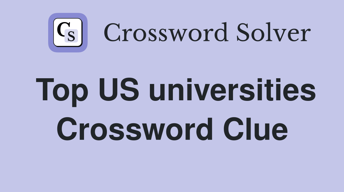 Top US universities Crossword Clue