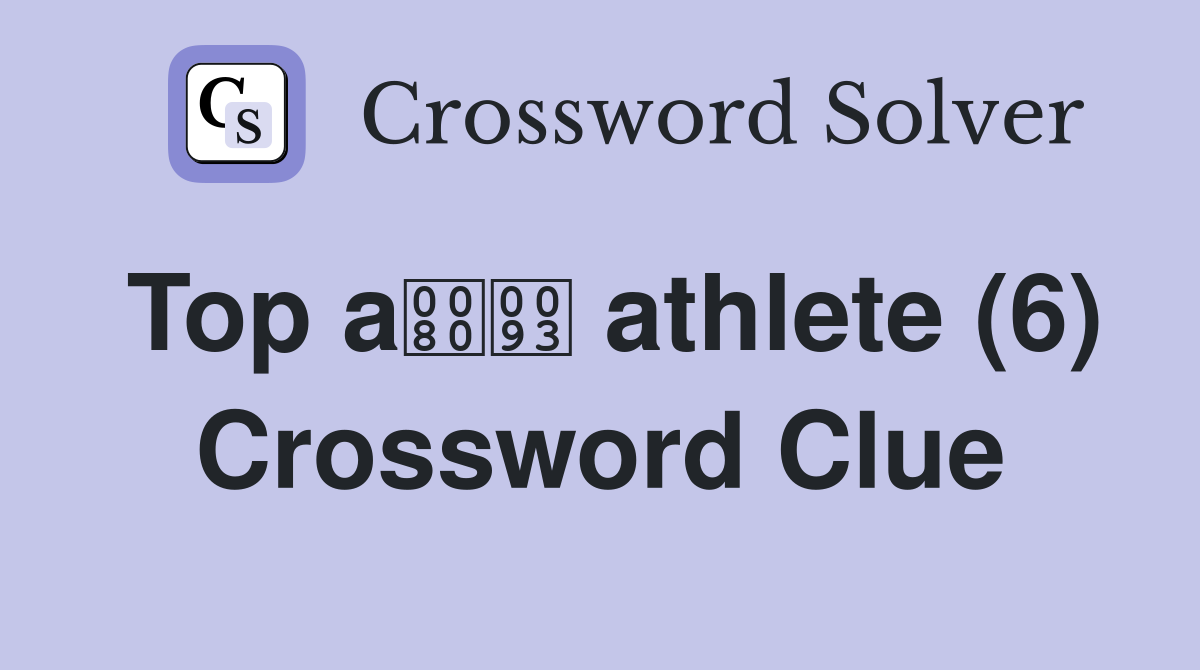 Top a athlete (6) Crossword Clue