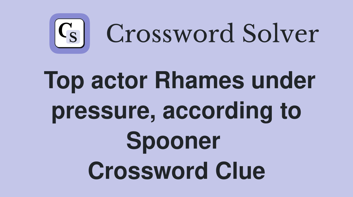 Top actor Rhames under pressure, according to Spooner  Crossword Clue