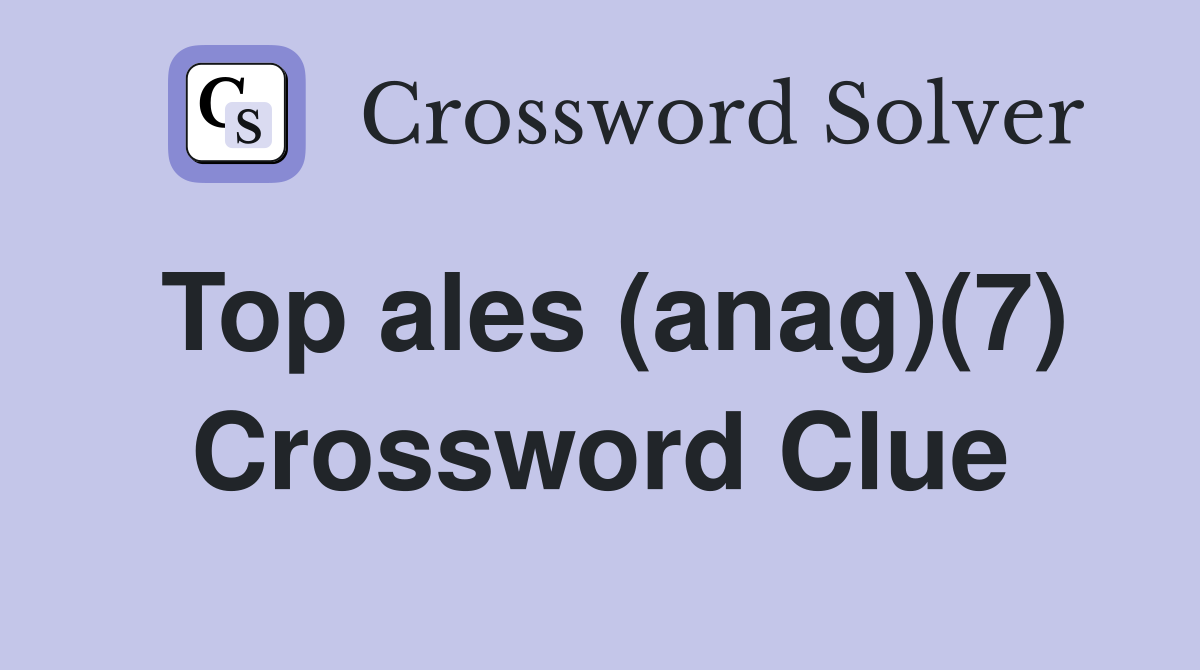 Top ales (anag)(7) Crossword Clue
