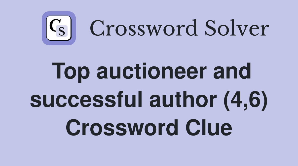 Top auctioneer and successful author (4,6) Crossword Clue