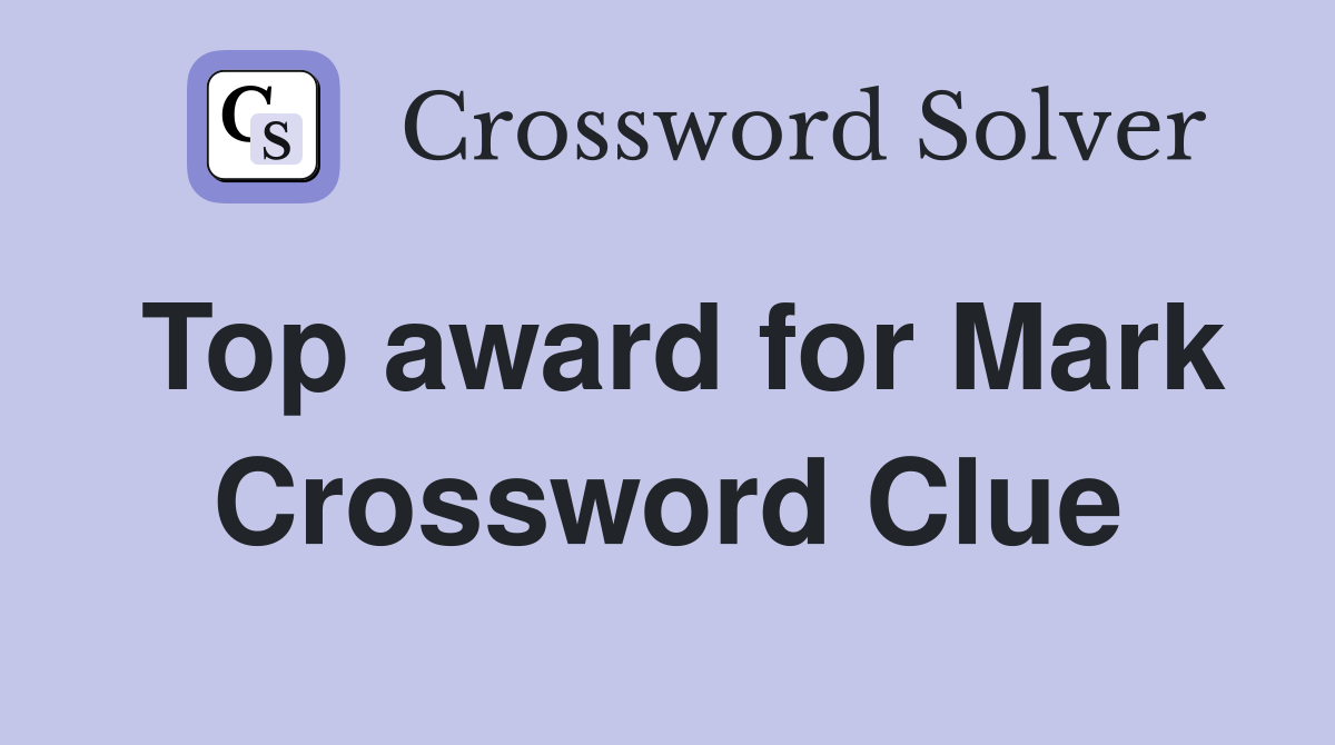 Top award for Mark Crossword Clue