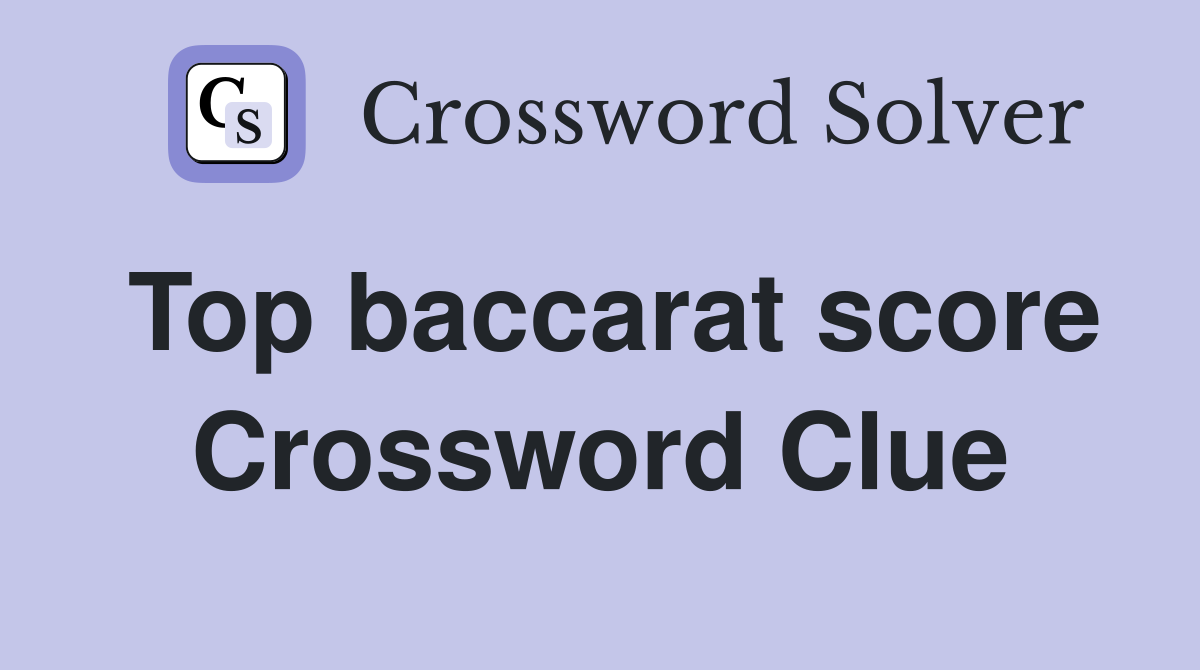 Top baccarat score Crossword Clue