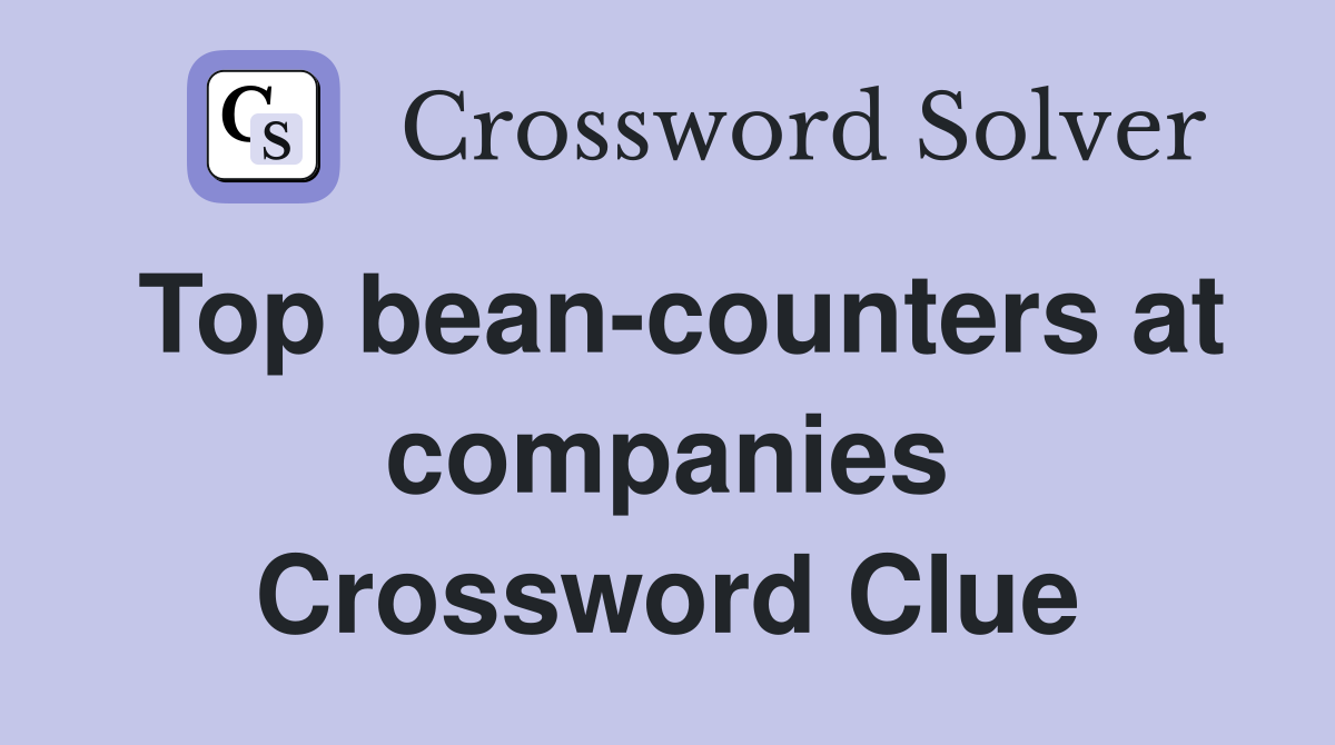 Top bean-counters at companies Crossword Clue