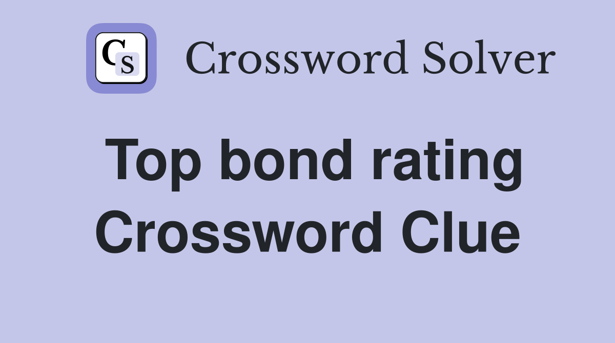 Top bond rating Crossword Clue