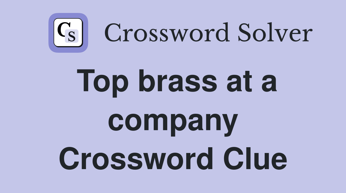 Top brass at a company Crossword Clue