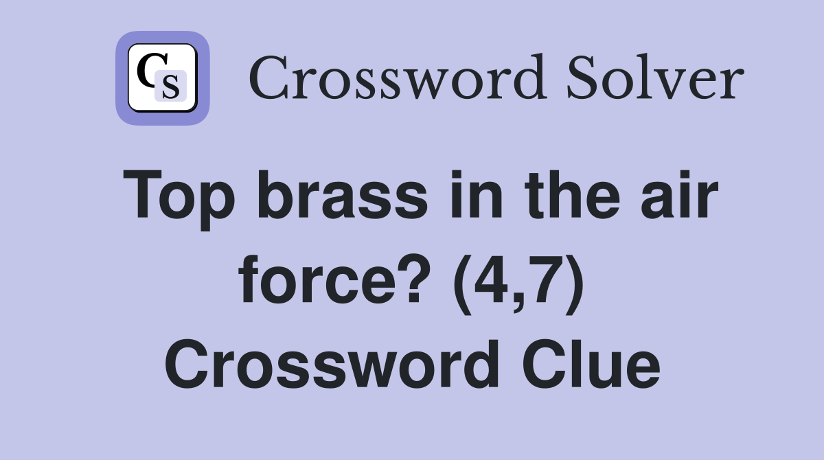 Top brass in the air force? (4,7) Crossword Clue