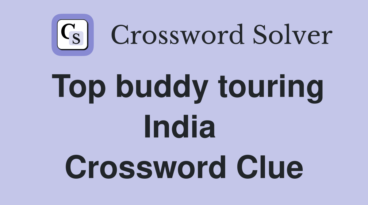Top buddy touring India  Crossword Clue