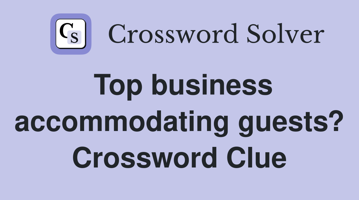 Top business accommodating guests? Crossword Clue