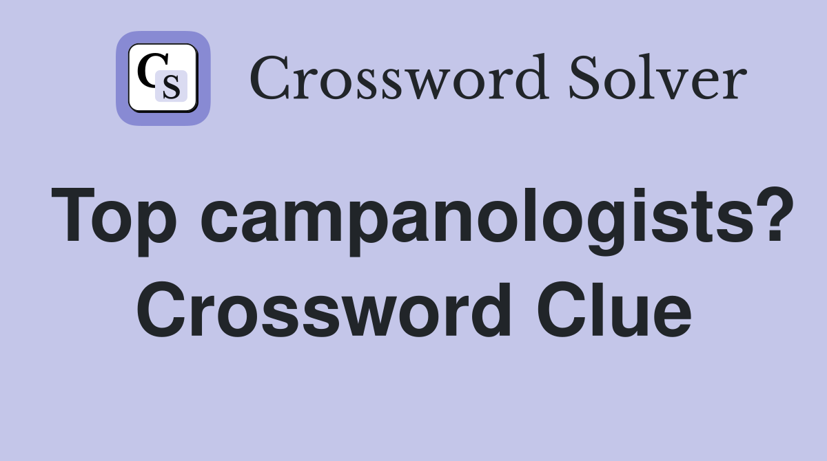 Top campanologists? Crossword Clue