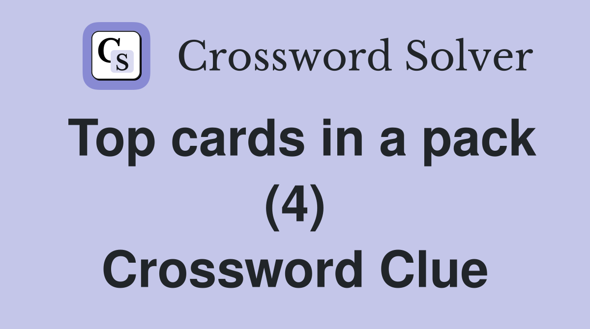 Top cards in a pack (4) Crossword Clue