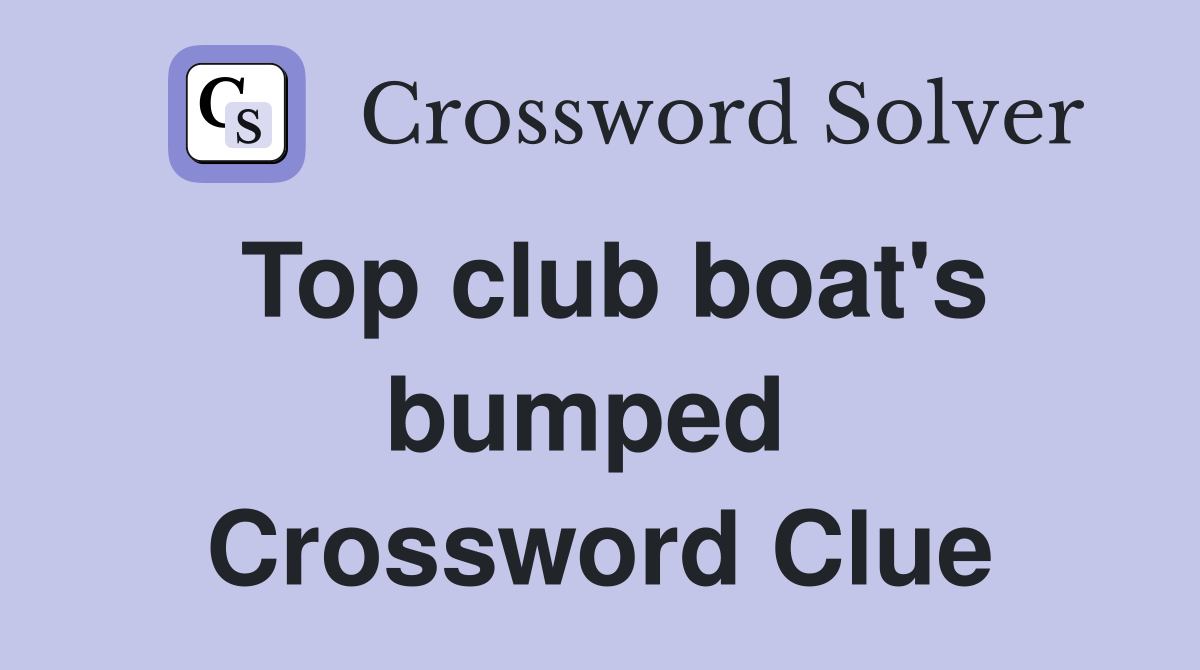 Top club boat's bumped  Crossword Clue