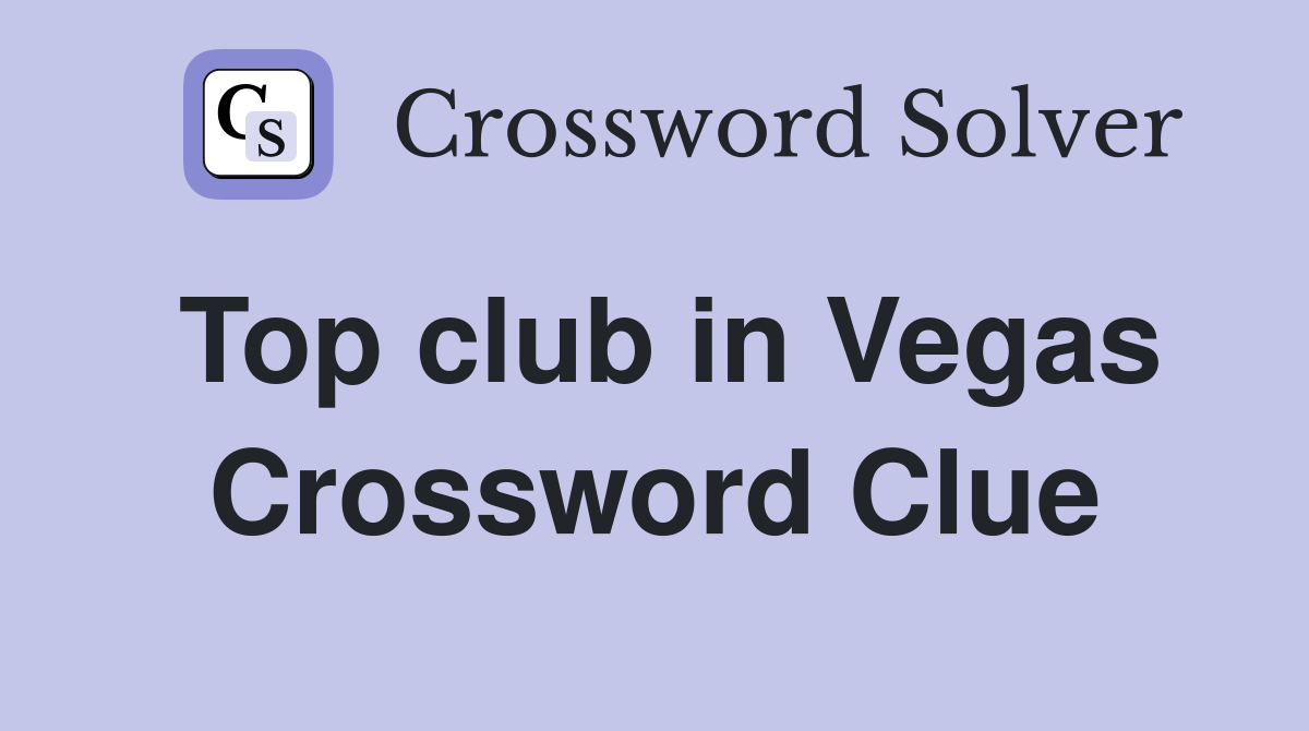 Top club in Vegas Crossword Clue