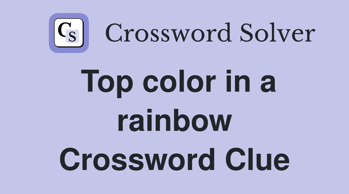 Top color in a rainbow Crossword Clue