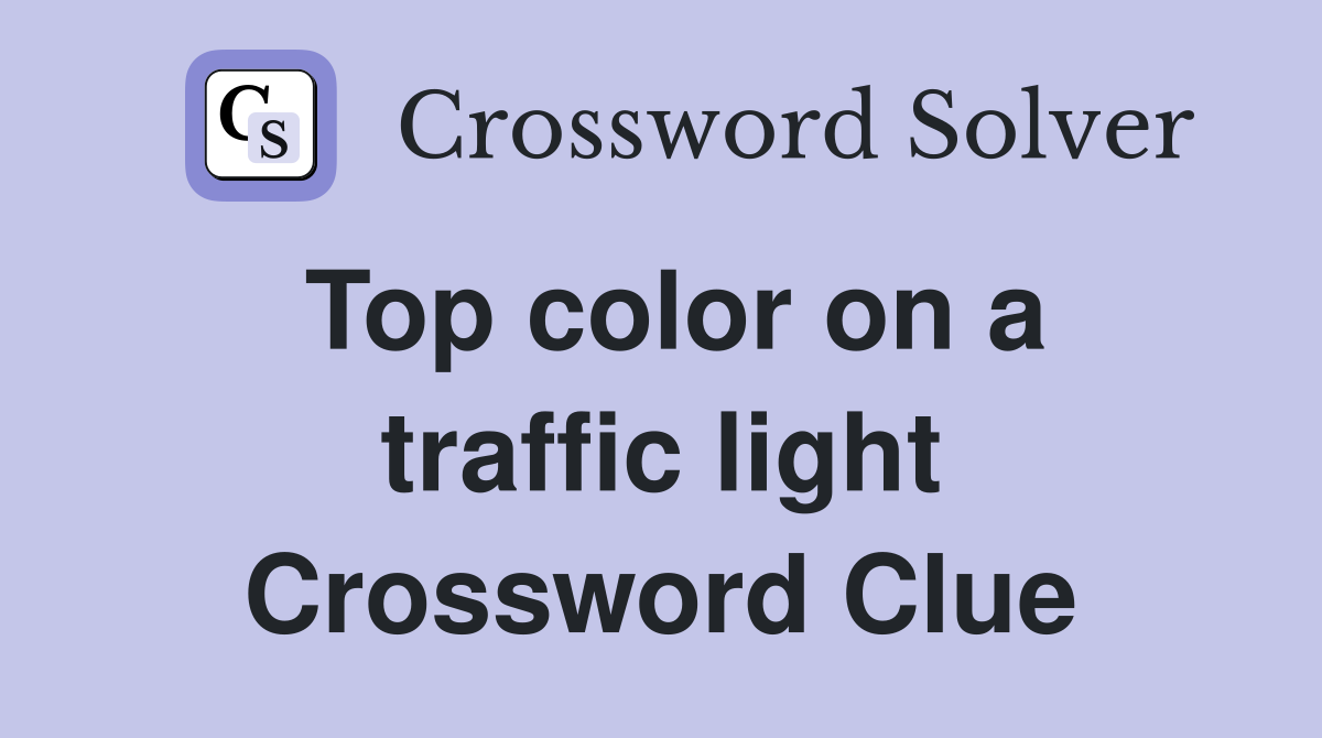 Top color on a traffic light Crossword Clue