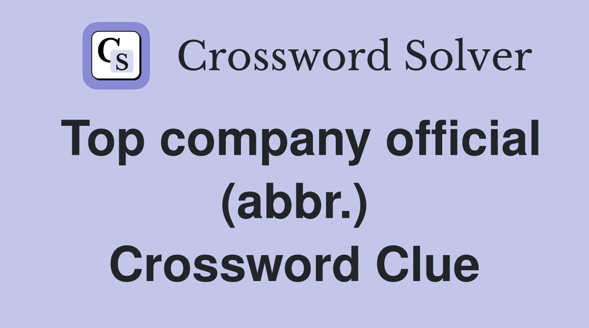 Top company official (abbr.) Crossword Clue