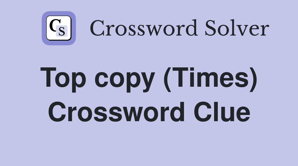 Top copy (Times)  Crossword Clue