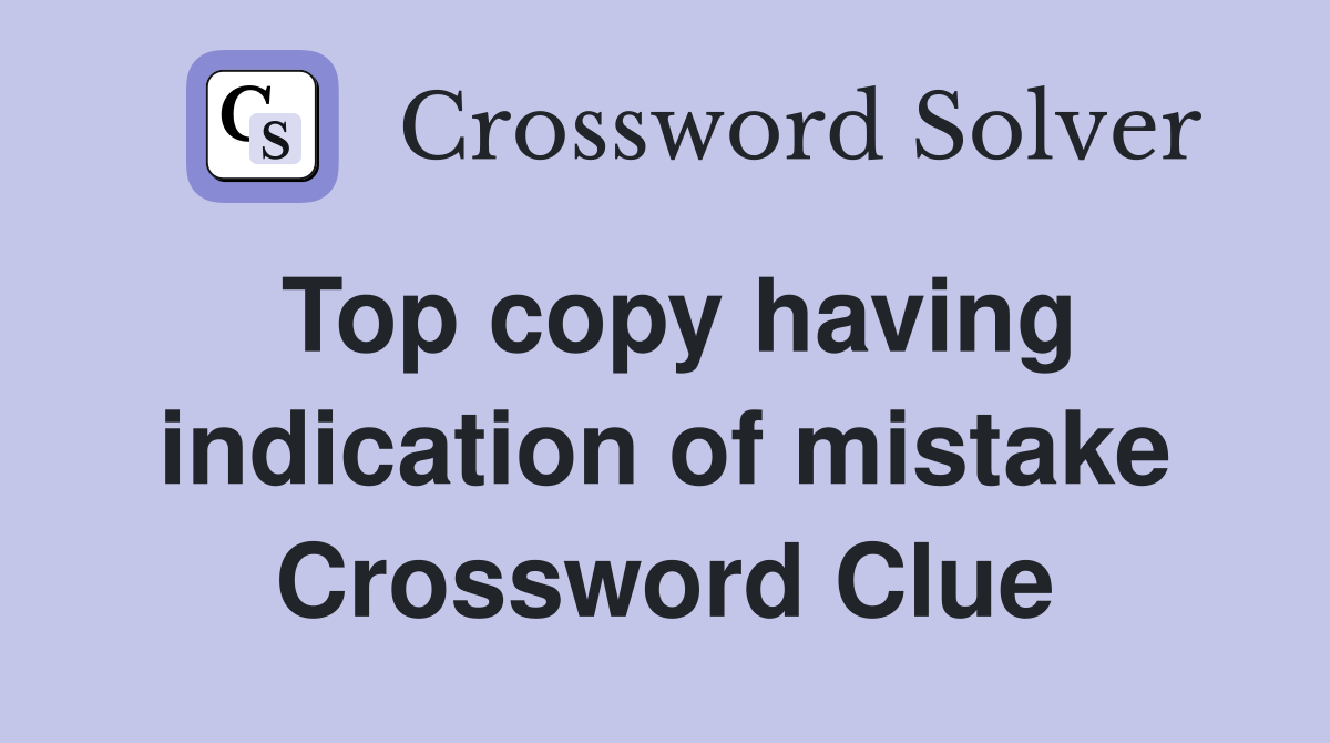 Top copy having indication of mistake Crossword Clue