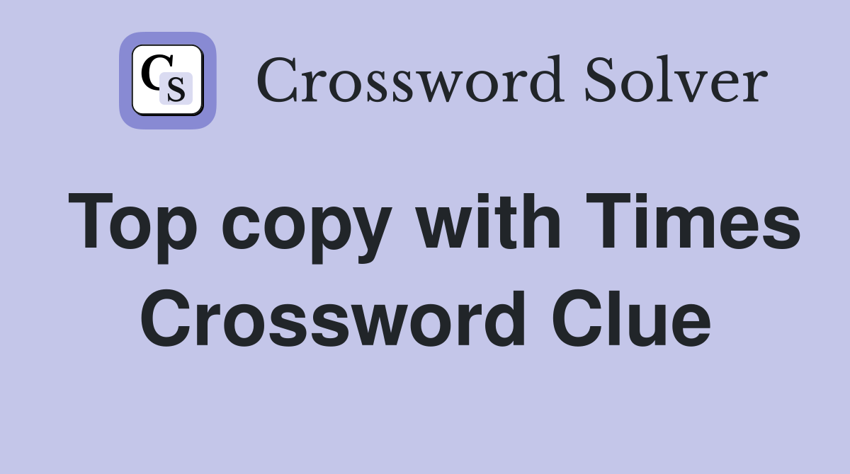 Top copy with Times Crossword Clue