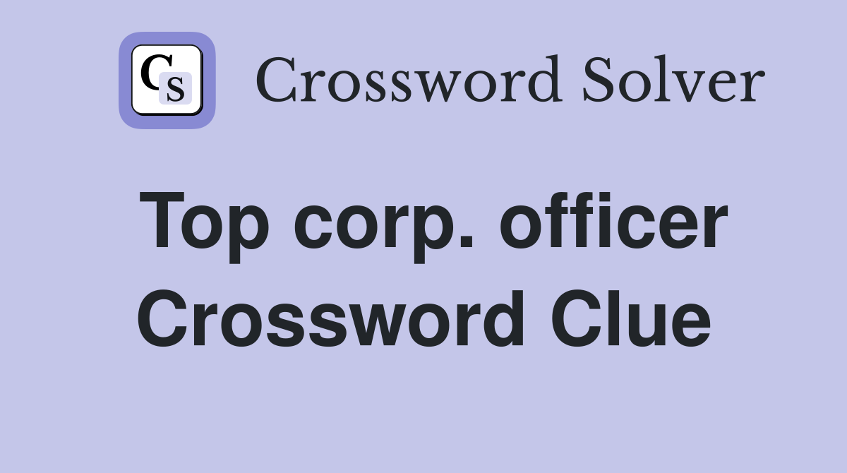 Top corp. officer Crossword Clue