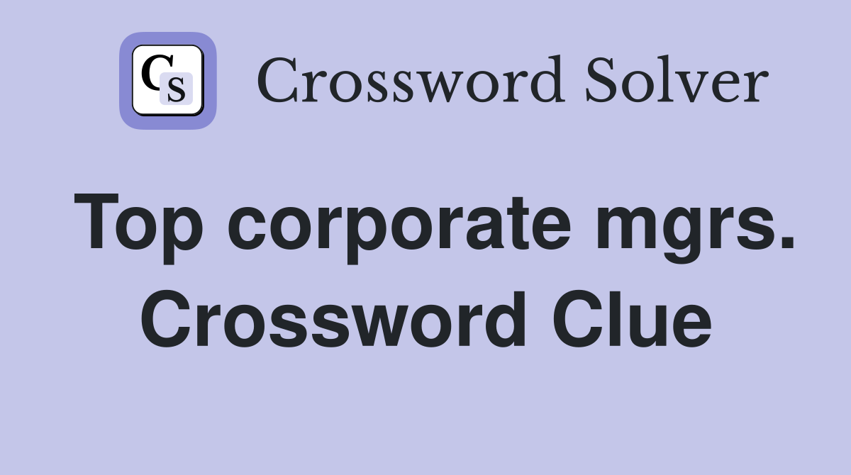 Top corporate mgrs. Crossword Clue