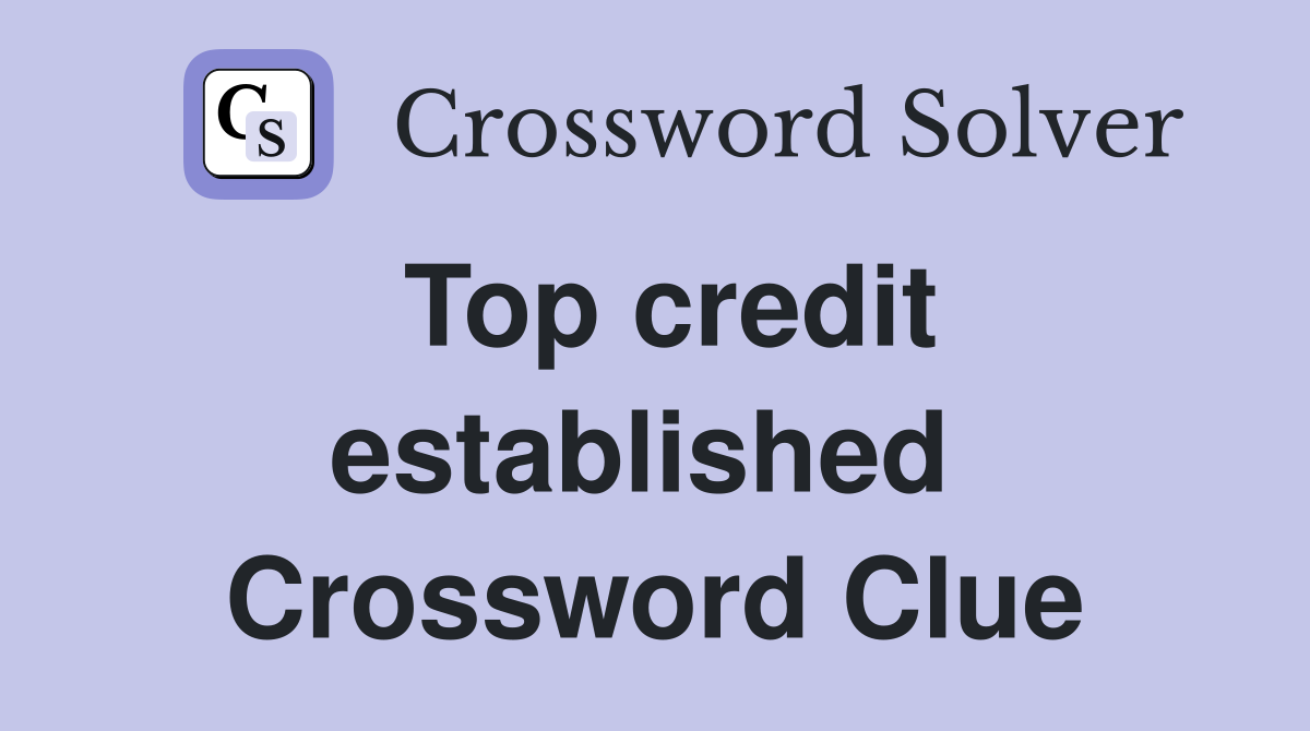 Top credit established  Crossword Clue