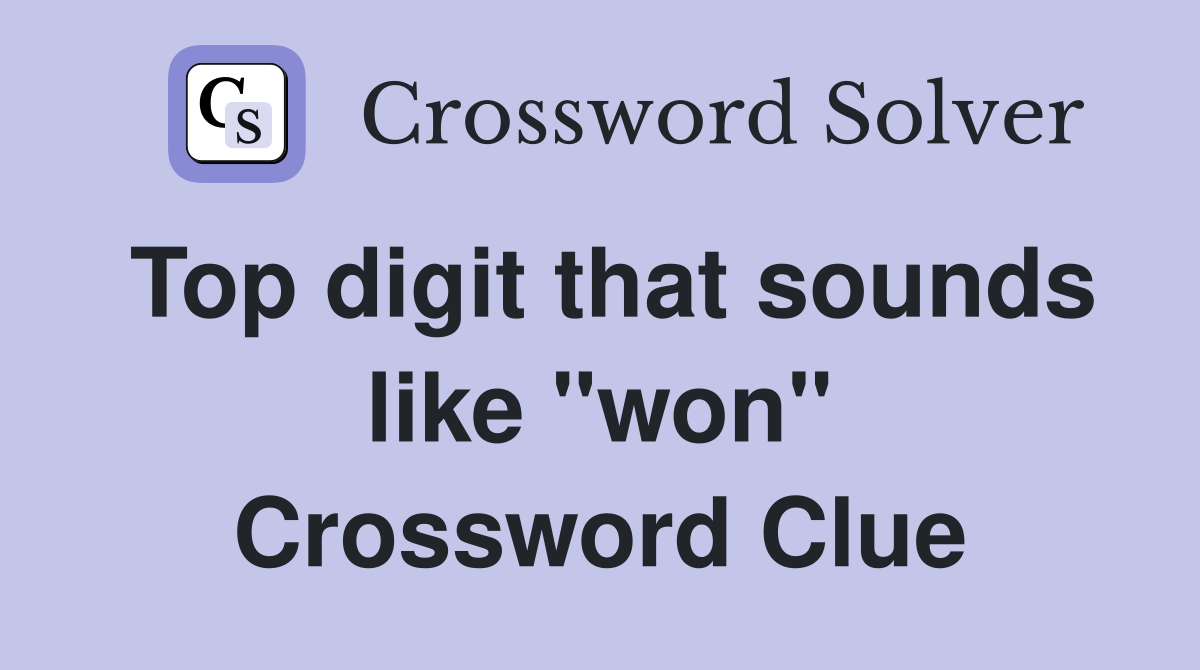 Top digit that sounds like "won" Crossword Clue