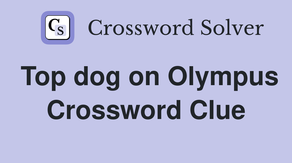 Top dog on Olympus Crossword Clue